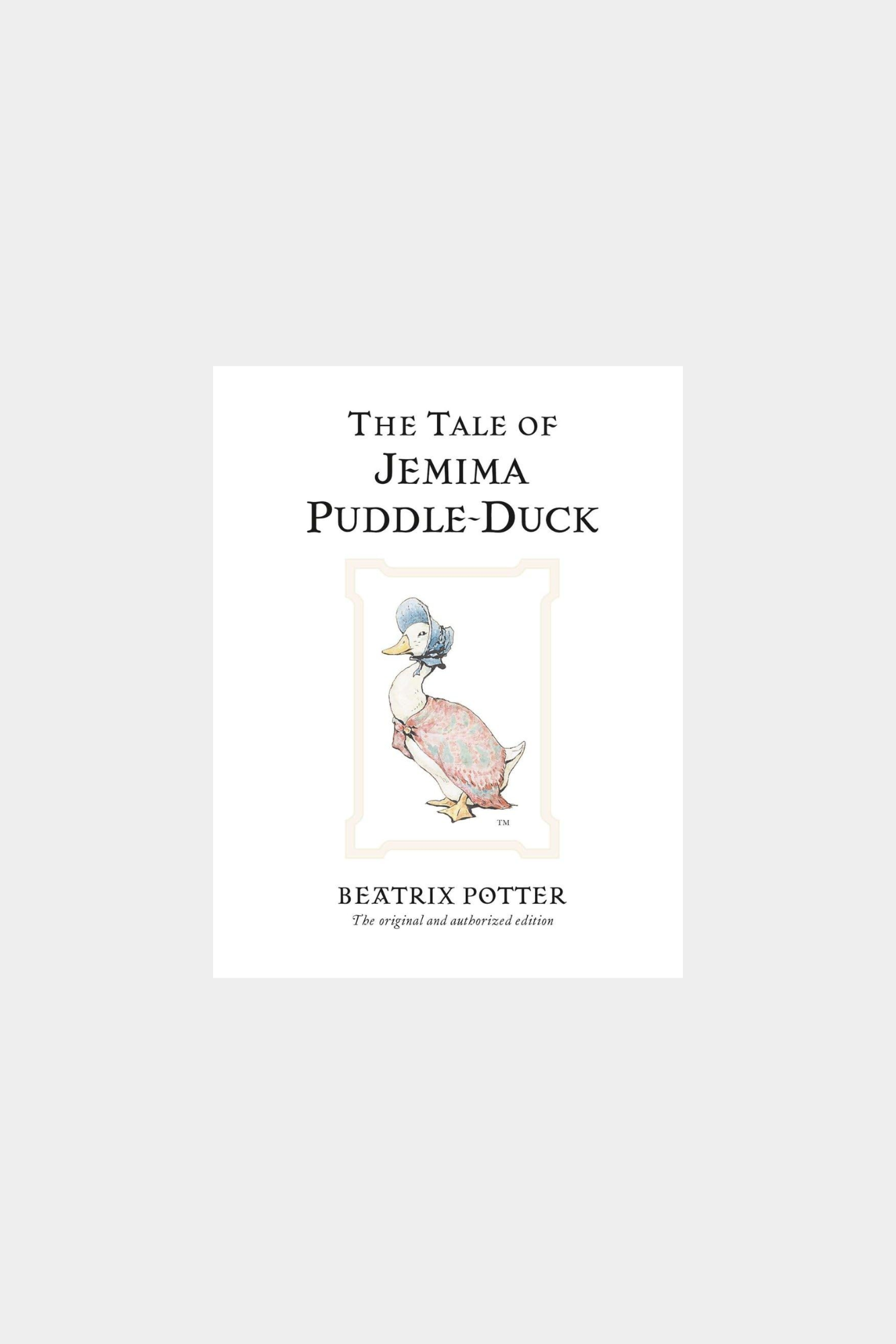 The Tale of Jemima Puddle Duck: The Original and Authorised Edition