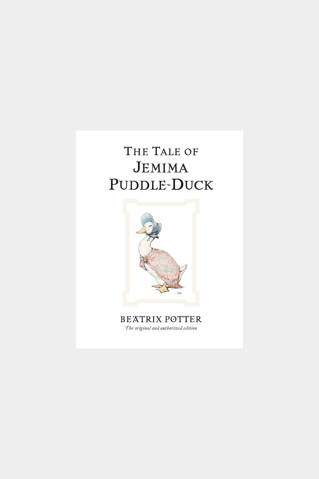 The Tale of Jemima Puddle Duck: The Original and Authorised Edition