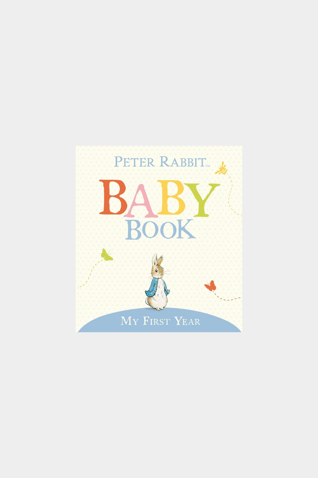 My First Year: Peter Rabbit Baby Book