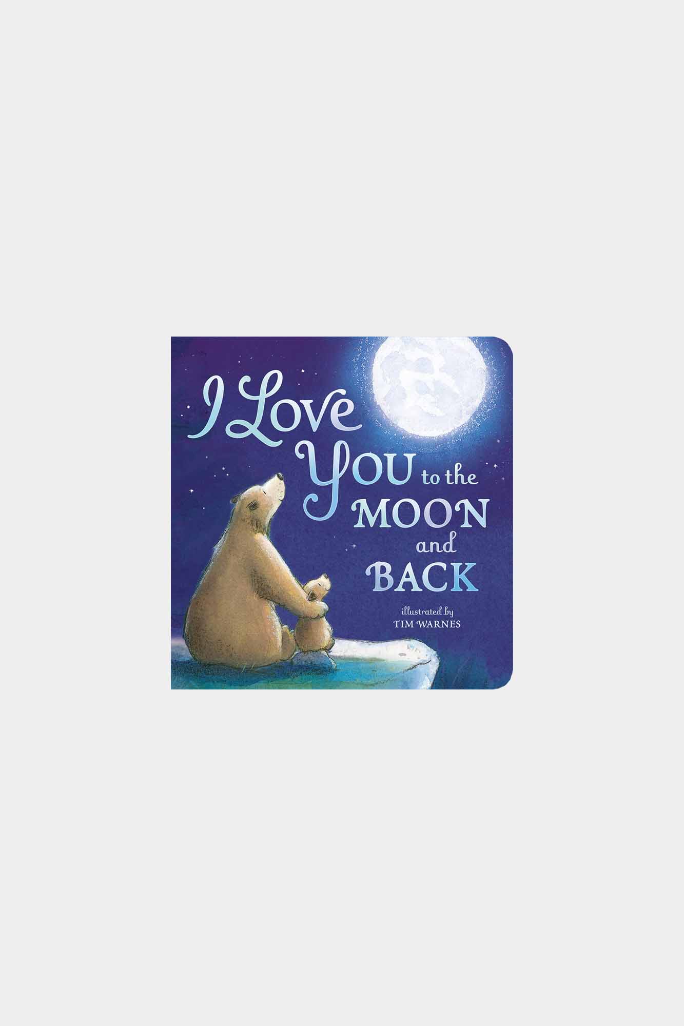 I Love You To The Moon And Back - Board book