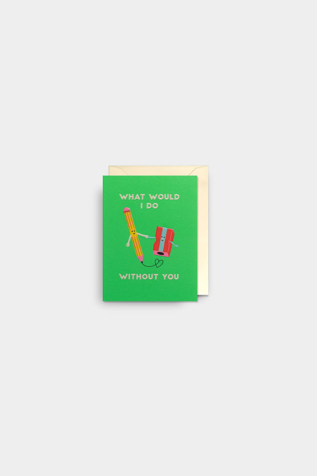 Pencil &amp; Sharpener What Would I Do Without You Mini Card