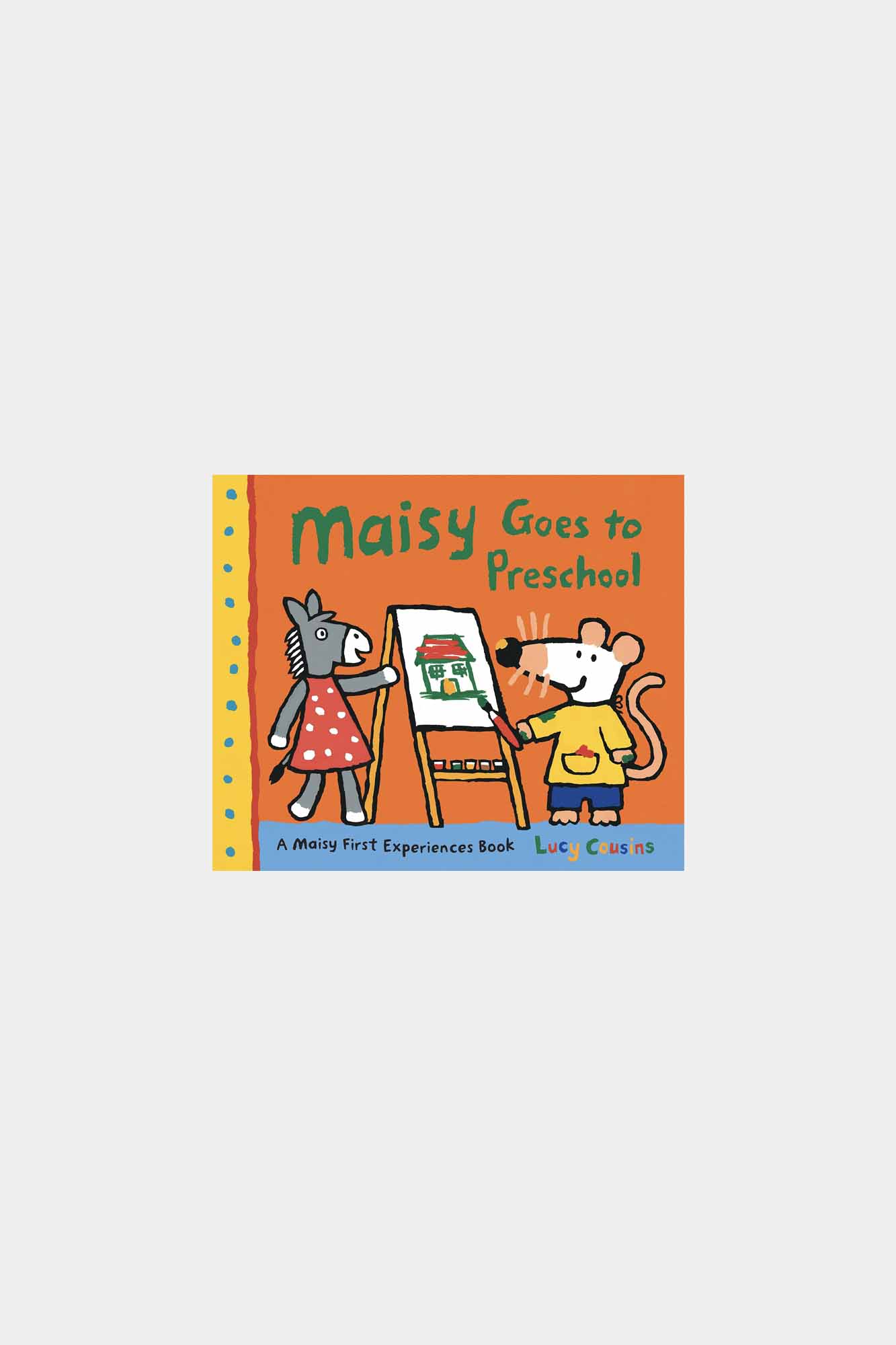 Maisy Goes To Preschool: A Maisy First Experiences Book